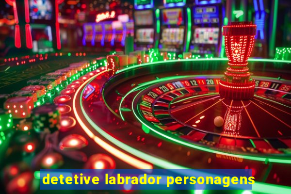 detetive labrador personagens